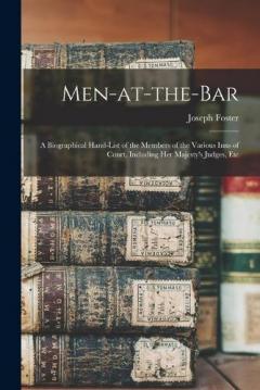 Coperta cărții Men-at-the-bar: A Biographical Hand-list of the Members of the Various Inns of Court, Including Her Majesty's Judges, Etc