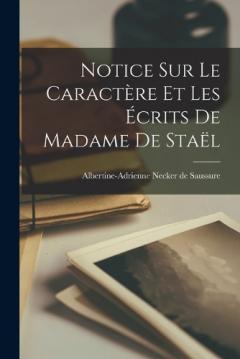 Coperta cărții Notice sur le Caractère et les Écrits de Madame de Staël