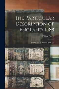 Coperta cărții The Particular Description of England. 1588: With Views of Some of the Chief