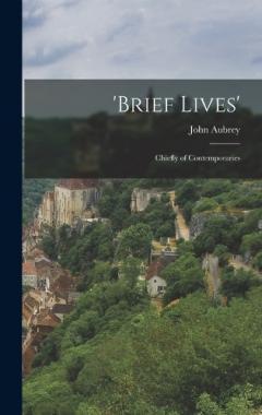 Coperta cărții 'Brief Lives': Chiefly of Contemporaries