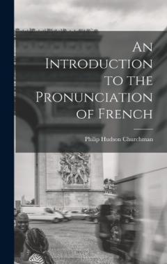 An Introduction to the Pronunciation of French