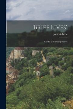 Coperta cărții 'Brief Lives': Chiefly of Contemporaries
