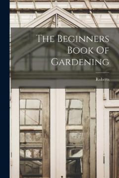 Coperta cărții The Beginners Book Of Gardening