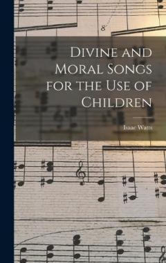 Coperta cărții Divine and Moral Songs for the Use of Children