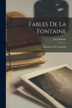 Coperta cărții Fables de La Fontaine: Illustrations de Grandville
