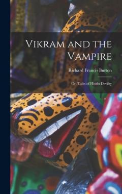 Coperta cărții Vikram and the Vampire; or, Tales of Hindu Devilry