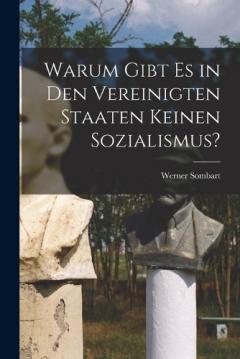 Coperta cărții Warum Gibt Es in Den Vereinigten Staaten Keinen Sozialismus?