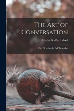Coperta cărții The Art of Conversation: With Directions for Self Education