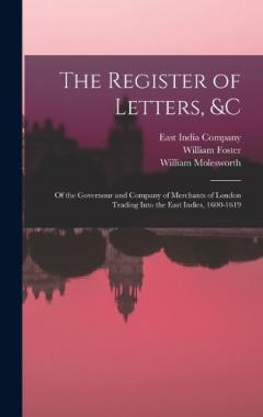 Coperta cărții The Register of Letters, &c: Of the Governour and Company of Merchants of London Trading Into the East Indies, 1600-1619