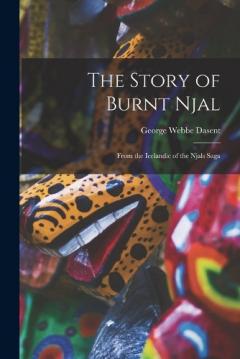 Coperta cărții The Story of Burnt Njal: From the Icelandic of the Njals Saga
