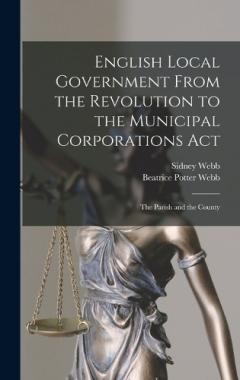 Coperta cărții English Local Government From the Revolution to the Municipal Corporations Act: The Parish and the County