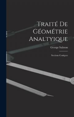 Traité De Géométrie Analtyique: Sections Coniques