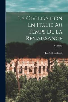 Coperta cărții La Civilisation En Italie Au Temps De La Renaissance; Volume 2