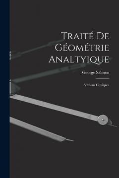 Traité De Géométrie Analtyique: Sections Coniques