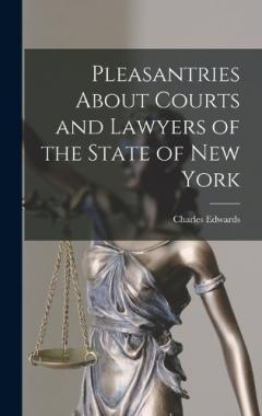 Coperta cărții Pleasantries About Courts and Lawyers of the State of New York