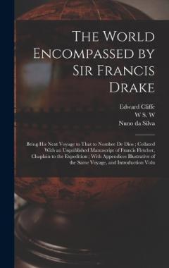 Coperta cărții The World Encompassed by Sir Francis Drake: Being his Next Voyage to That to Nombre de Dios; Collated With an Unpublished Manuscript of Francis Fletcher, Chaplain to the Expedition; With Appendices Illustrative of the Same Voyage, and Introduction Vo