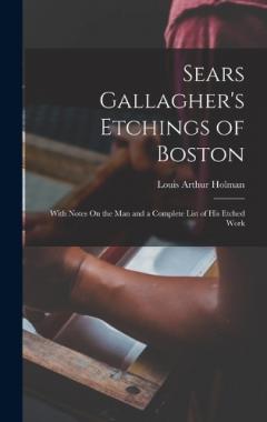 Coperta cărții Sears Gallagher's Etchings of Boston: With Notes On the Man and a Complete List of His Etched Work