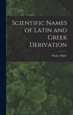 Coperta cărții Scientific Names of Latin and Greek Derivation