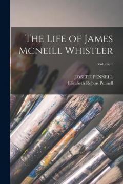 Coperta cărții The Life of James Mcneill Whistler; Volume 1