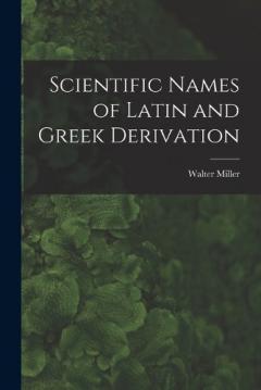 Coperta cărții Scientific Names of Latin and Greek Derivation