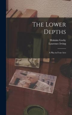 Coperta cărții The Lower Depths; a Play in Four Acts