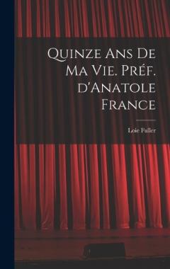 Quinze ans de ma vie. Préf. d'Anatole France