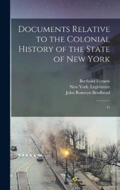 Coperta cărții Documents Relative to the Colonial History of the State of New York: 11