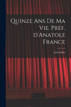 Quinze ans de ma vie. Préf. d'Anatole France