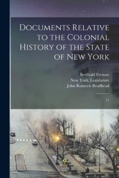 Coperta cărții Documents Relative to the Colonial History of the State of New York: 11