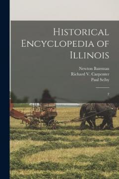 Historical Encyclopedia of Illinois: 2