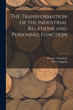 Coperta cărții The Transformation of the Industrial Relations and Personnel Function