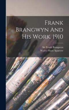 Coperta cărții Frank Brangwyn And His Work. 1910