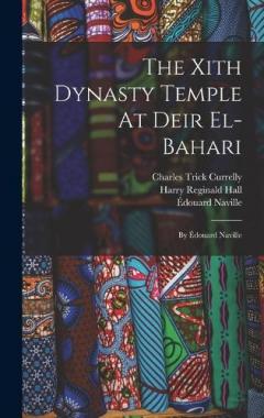 The Xith Dynasty Temple At Deir El-bahari: By Édouard Naville