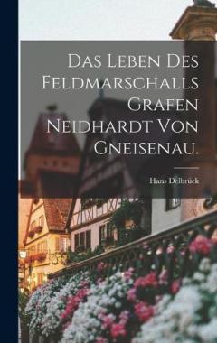 Coperta cărții Das Leben des Feldmarschalls Grafen Neidhardt von Gneisenau.