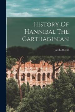 Coperta cărții History Of Hannibal The Carthaginian