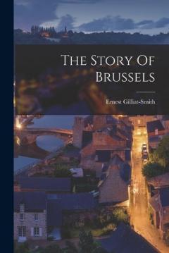 Coperta cărții The Story Of Brussels