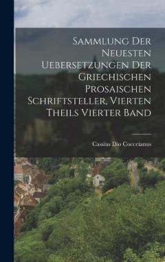 Sammlung der neuesten Uebersetzungen der griechischen prosaischen Schriftsteller, vierten Theils vierter Band
