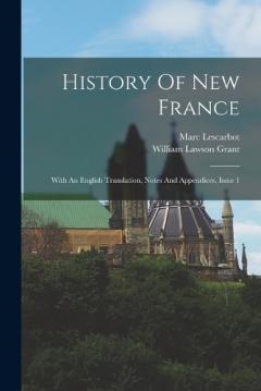 Coperta cărții History Of New France: With An English Translation, Notes And Appendices, Issue 1