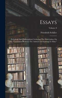 Essays: Æsthetical And Philosophical, Including The Dissertation On The "connexion Between The Animal And Spiritual In Man."; Volume 8