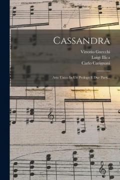 Coperta cărții Cassandra: Atto Unico In Un Prologo E Due Parti...