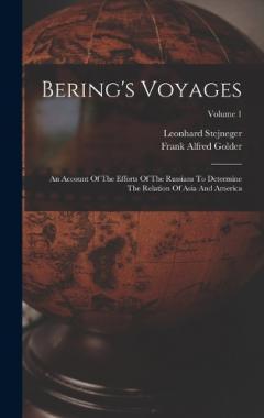 Coperta cărții Bering's Voyages: An Account Of The Efforts Of The Russians To Determine The Relation Of Asia And America; Volume 1