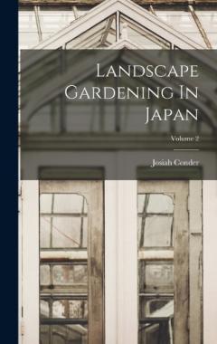 Coperta cărții Landscape Gardening In Japan; Volume 2