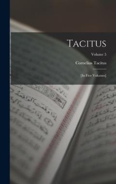 Tacitus: [in Five Volumes]; Volume 5