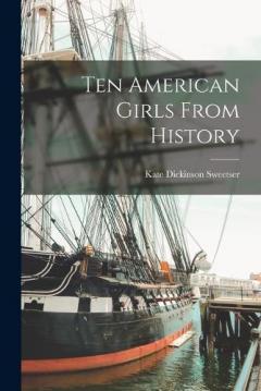 Coperta cărții Ten American Girls From History