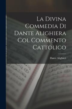 La Divina Commedia Di Dante Alighiera Col Commento Cattolico