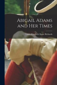 Coperta cărții Abigail Adams and Her Times