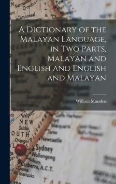 Coperta cărții A Dictionary of the Malayan Language, in two Parts, Malayan and English and English and Malayan