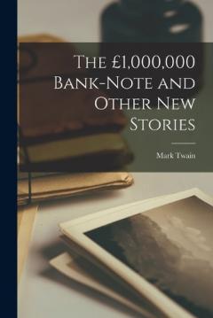 The £1,000,000 Bank-Note and Other New Stories