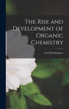 Coperta cărții The Rise and Development of Organic Chemistry