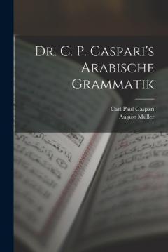 Coperta cărții Dr. C. P. Caspari's Arabische Grammatik
